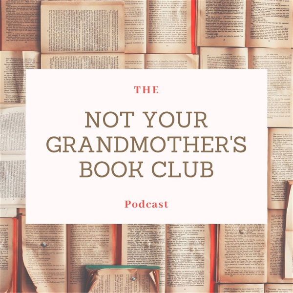 Artwork for The Not Your Grandmother's Book Club Podcast