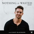 The Nothing Is Wasted Podcast