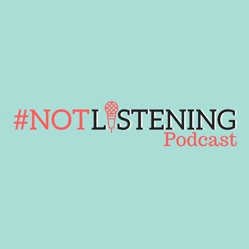 Artwork for The #NOTlistening Podcast