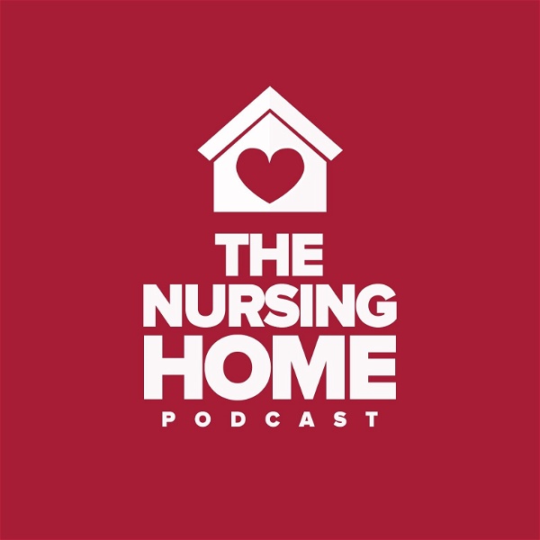 Artwork for The Nursing Home Podcast