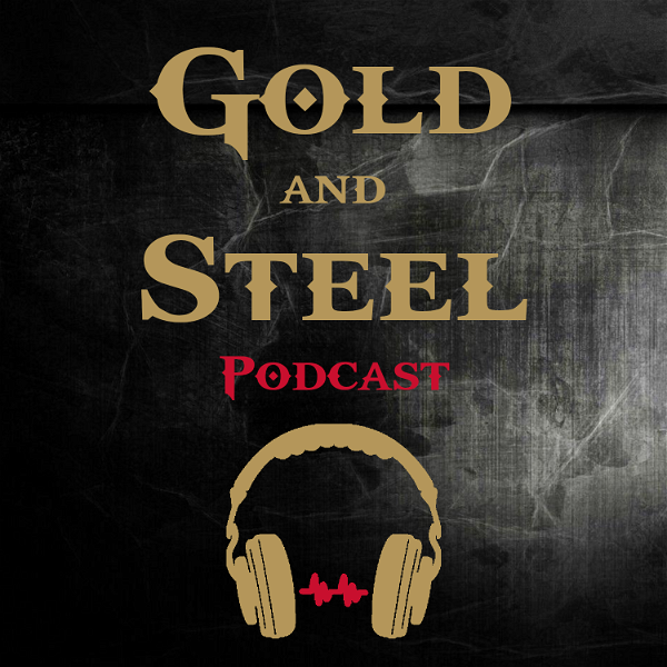 Artwork for The Gold and Steel Podcast