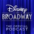 The Official Disney on Broadway Podcast