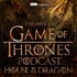 The Official Game of Thrones Podcast: House of the Dragon