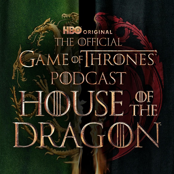 Artwork for The Official Game of Thrones Podcast: House of the Dragon