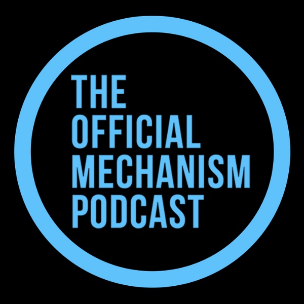 Artwork for THE OFFICIAL MECHANISM PODCAST