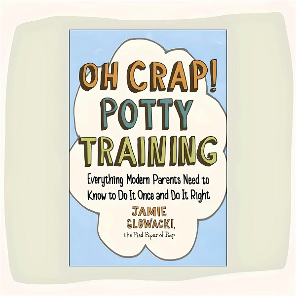 Artwork for The Oh Crap! Potty Training Podcast