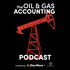 The Oil & Gas Accounting Podcast