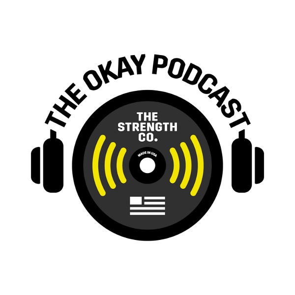 Artwork for The Okay Podcast Powered by The Strength Co.
