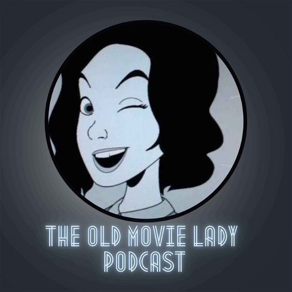 Artwork for The Old Movie Lady Podcast