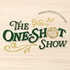 The One-Shot Show