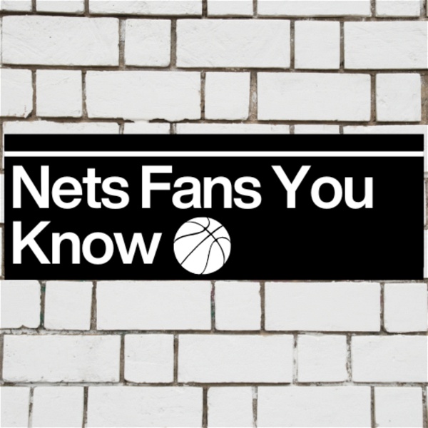 Artwork for The Only Nets Fans You Know: A Brooklyn Nets Podcast