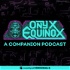 Onyx Equinox: A Companion Podcast
