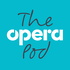 The Opera Pod