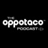 The Oppotaco Podcast