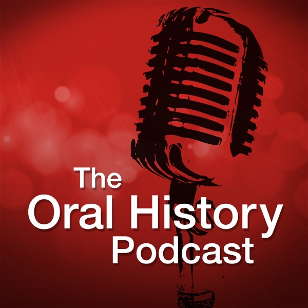 Artwork for The Oral History Podcast » podcast