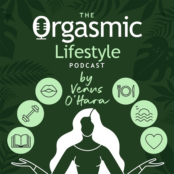 Artwork for The Orgasmic Lifestyle Podcast by Venus O'Hara