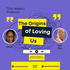 The Origins Of Loving Us