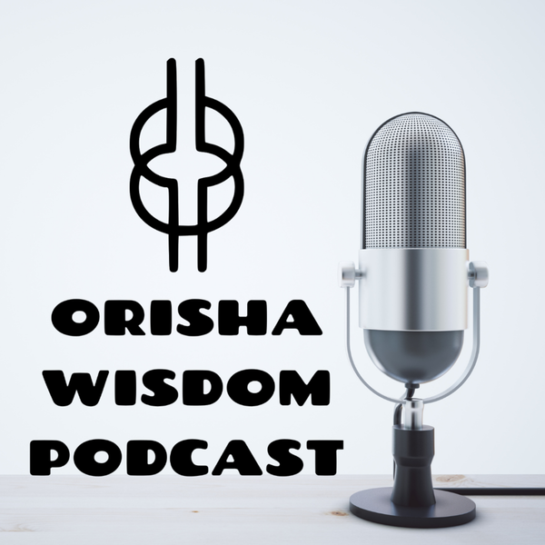 Artwork for The Orisha Wisdom Podcast