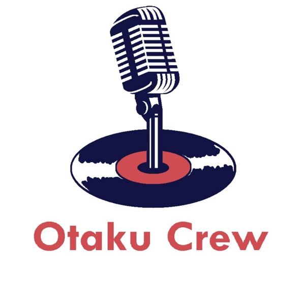 Artwork for The Otaku Crew Podcast