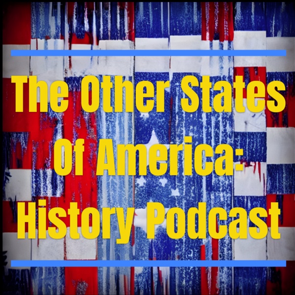 Artwork for The Other States of America History Podcast
