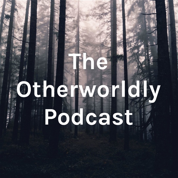 Artwork for The Otherworldly Podcast