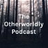 The Otherworldly Podcast
