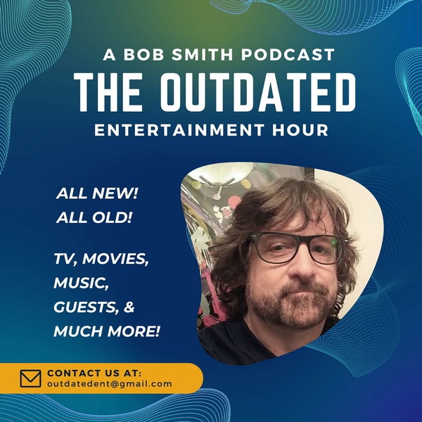 Artwork for The Outdated Entertainment Hour With Bob Smith
