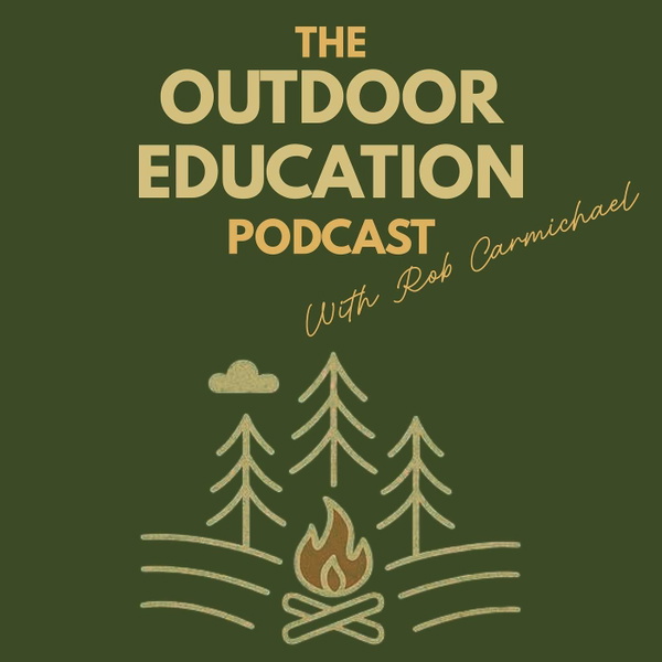 Artwork for The Outdoor Education Podcast With Rob Carmichael