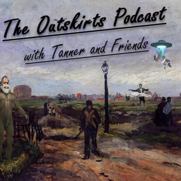 Artwork for The Outskirts Podcast with Tanner and Friends