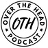 The Over The Head Podcast