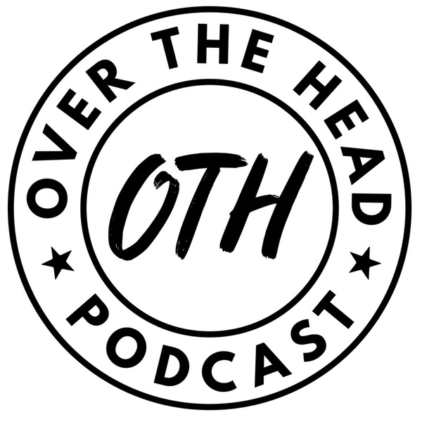 Artwork for The Over The Head Podcast