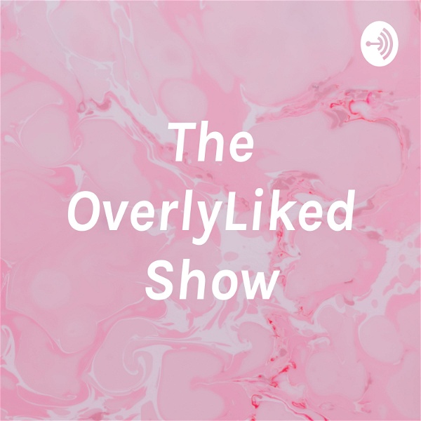 Artwork for The OverlyLiked Show