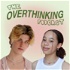 The Overthinking Podcast