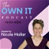 The OWN IT Podcast with Nicole Hollar