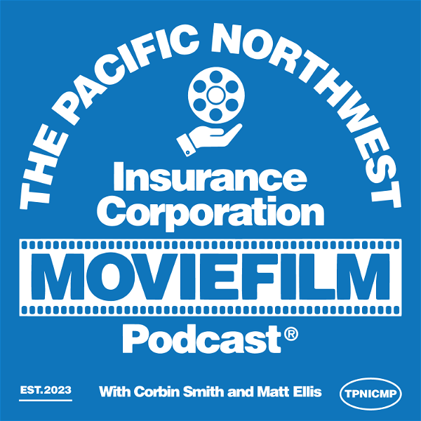 Artwork for The Pacific Northwest Insurance Corporation Moviefilm Podcast