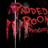 The Padded Room Podcast