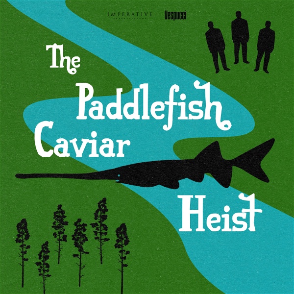 Artwork for The Paddlefish Caviar Heist