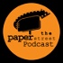 The PAPER STREET Podcast
