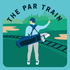 The Par Train - A Mental Golf Show