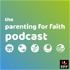 The Parenting for Faith podcast