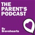 The Parent's Podcast by Bravehearts