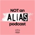 Not an Alias Podcast