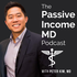 The Passive Income MD Podcast