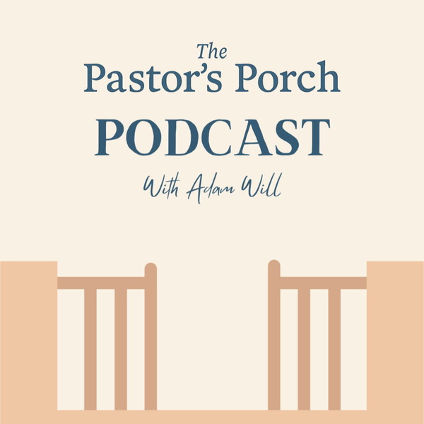 Artwork for The Pastor's Porch Podcast