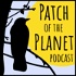 The Patch of the Planet Podcast