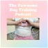 The Pawsome Dog Training Podcast