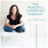 The Peaceful Parenting Podcast