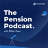 The Pension Podcast.