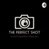 The Perfect Shot: A Photography Podcast