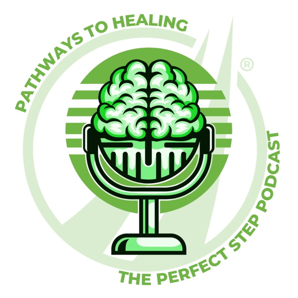 Artwork for The Perfect Step Podcast: Pathways to Healing